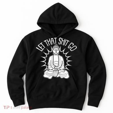 Yoga Buddha Let That Shit Go Hoodie