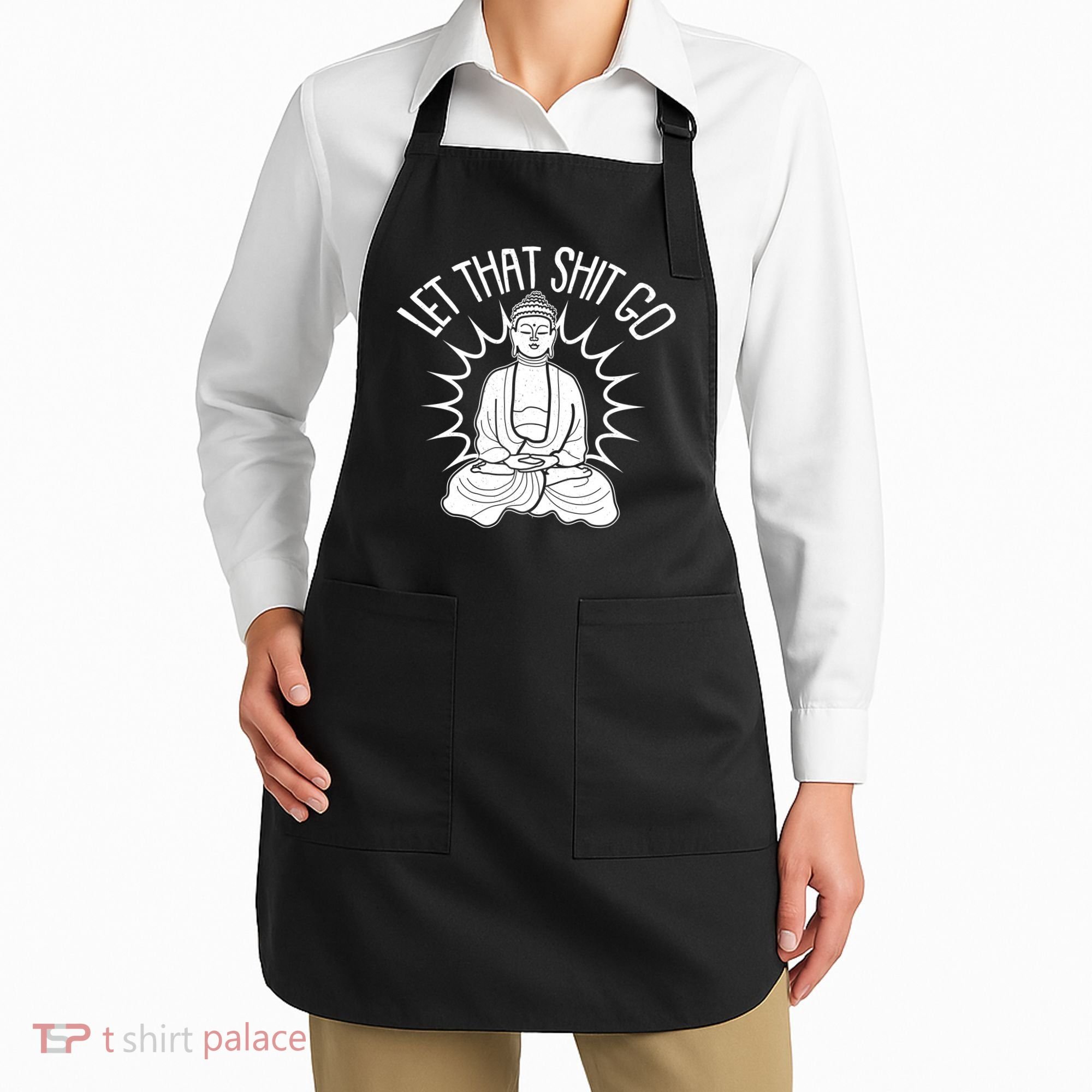 Yoga Buddha Let That Shit Go Apron
