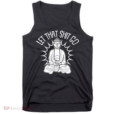 Yoga Buddha Let That Shit Go Tank Top