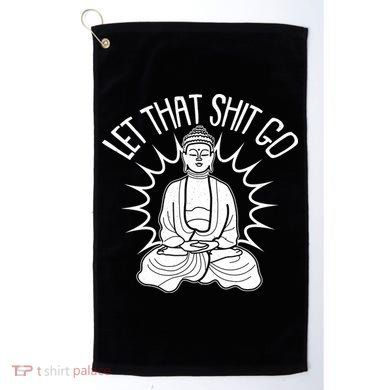 Yoga Buddha Let That Shit Go Golf Towel