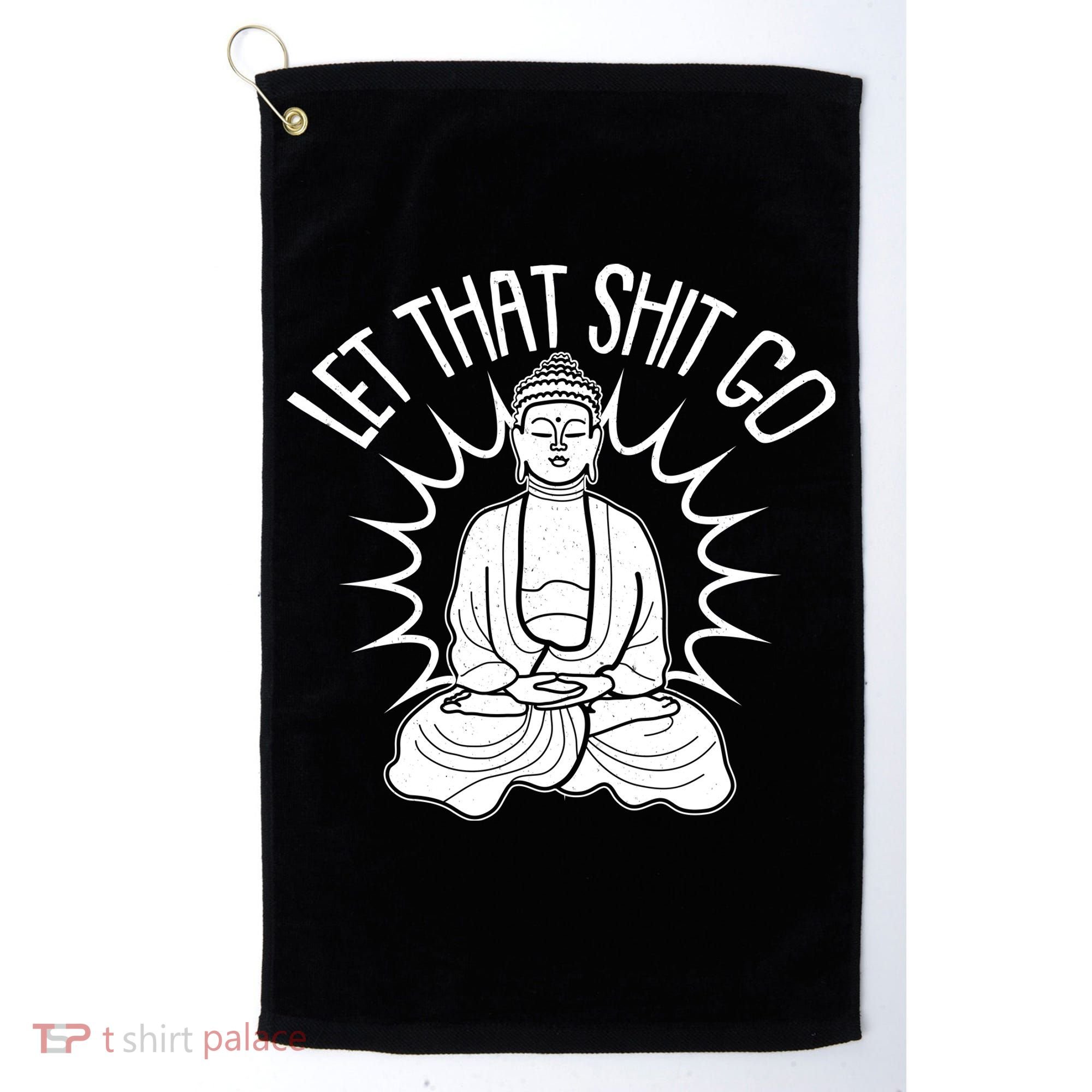 Yoga Buddha Let That Shit Go Golf Towel
