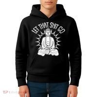 Yoga Buddha Let That Shit Go Kids Hoodie thumb 4