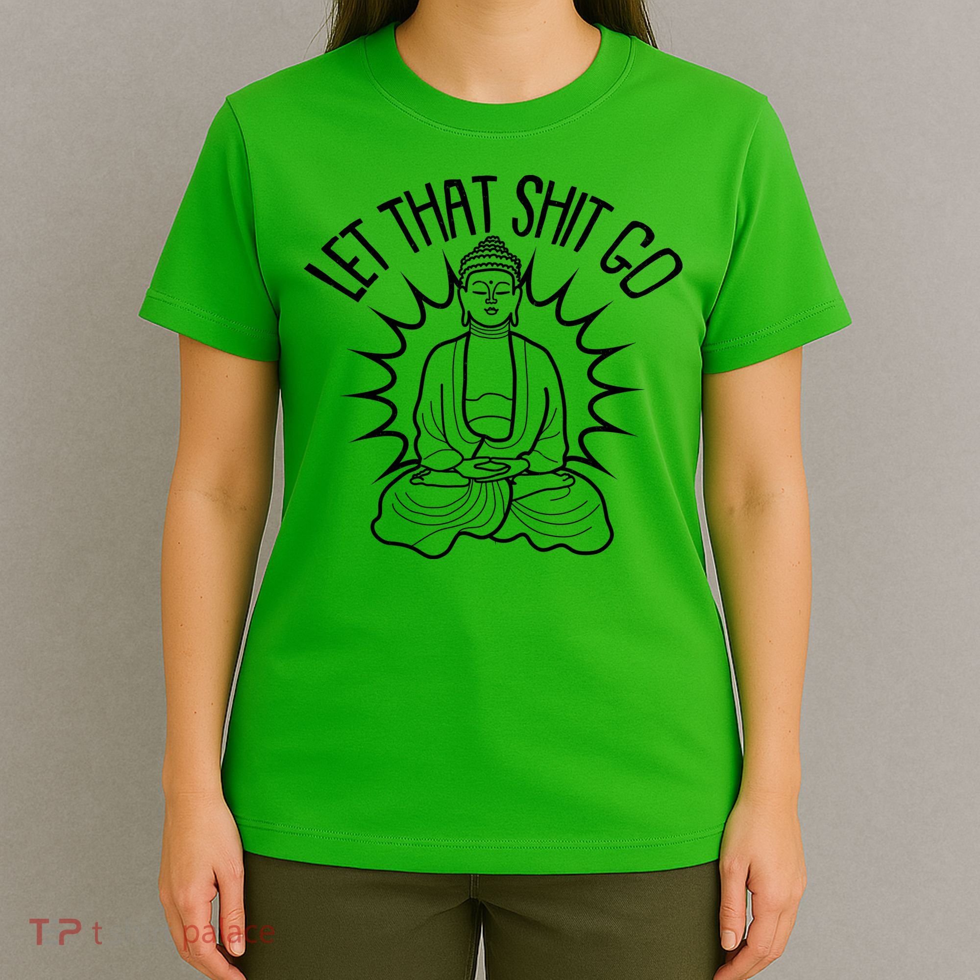 Yoga Buddha Let That Shit Go T-Shirt
