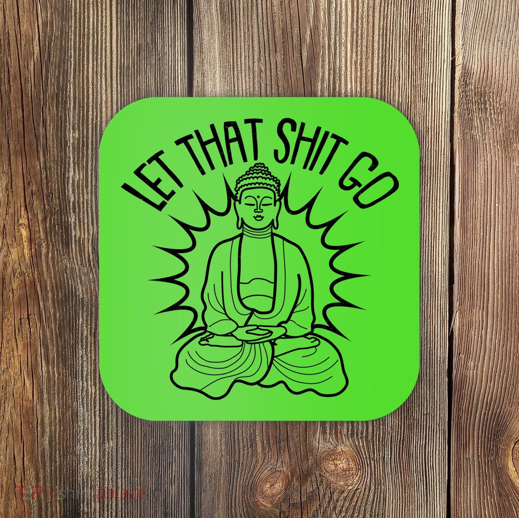 Yoga Buddha Let That Shit Go Coaster