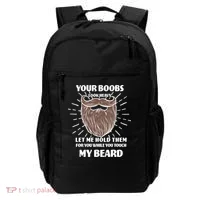 Your Boobs Look Heavy Let Me Hold Them For You While You Touch My Beard Backpack thumb 0