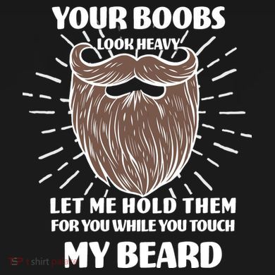 Your Boobs Look Heavy Let Me Hold Them For You While You Touch My Beard Coaster