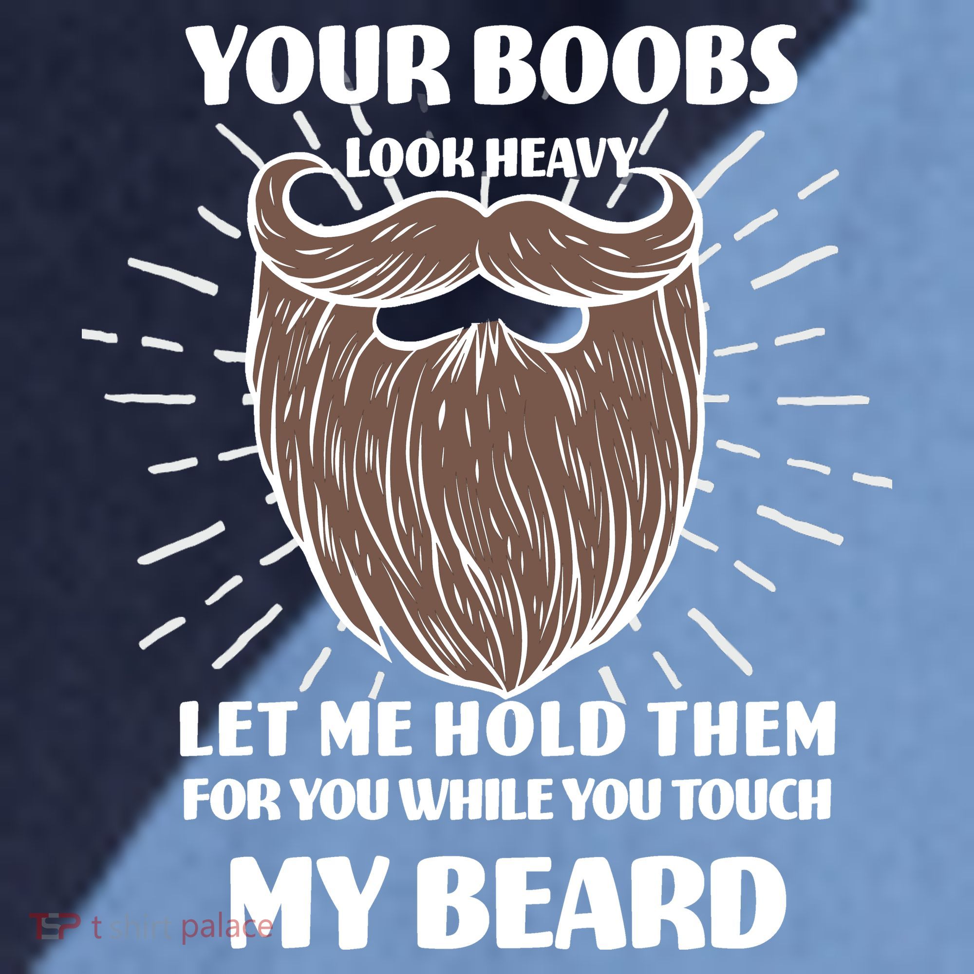 Your Boobs Look Heavy Let Me Hold Them For You While You Touch My Beard Raglan Baseball Sleeve Shirt