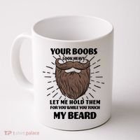 Your Boobs Look Heavy Let Me Hold Them For You While You Touch My Beard Coffee Mug thumb 0