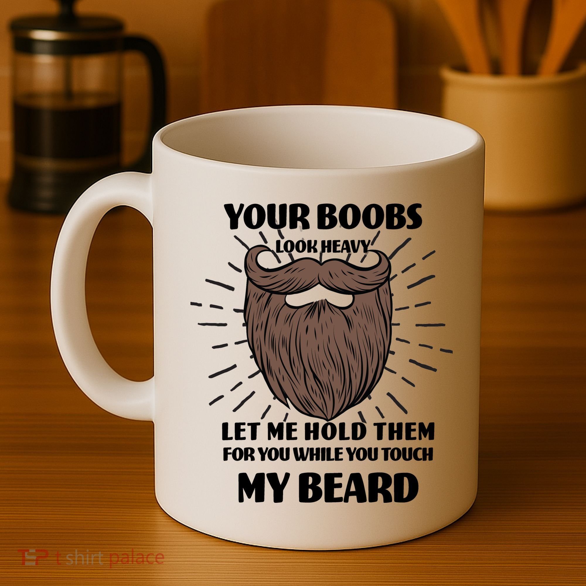 Your Boobs Look Heavy Let Me Hold Them For You While You Touch My Beard Coffee Mug