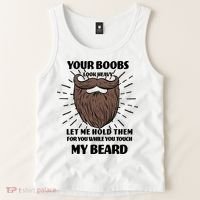 Your Boobs Look Heavy Let Me Hold Them For You While You Touch My Beard Tank Top thumb 2