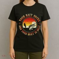 Your Bait Sucks And Your Boat Is Ugly Fishing T-Shirt thumb 4