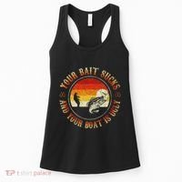 Your Bait Sucks And Your Boat Is Ugly Fishing Women's Tank Top thumb 0