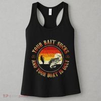 Your Bait Sucks And Your Boat Is Ugly Fishing Women's Tank Top thumb 3
