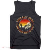 Your Bait Sucks And Your Boat Is Ugly Fishing Tank Top thumb 0
