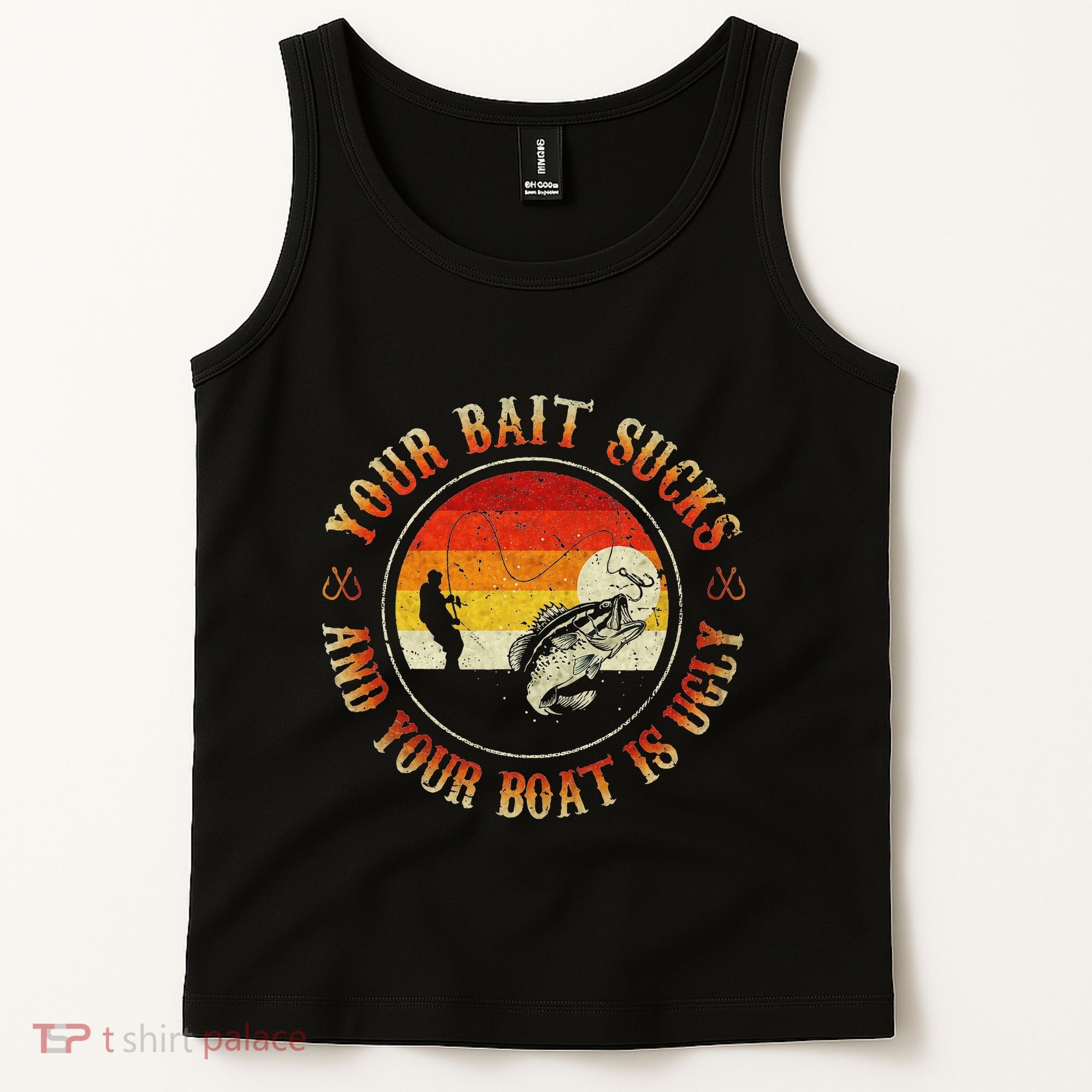Your Bait Sucks And Your Boat Is Ugly Fishing Tank Top