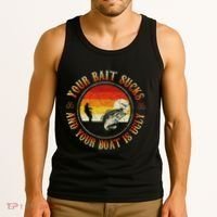 Your Bait Sucks And Your Boat Is Ugly Fishing Tank Top thumb 3