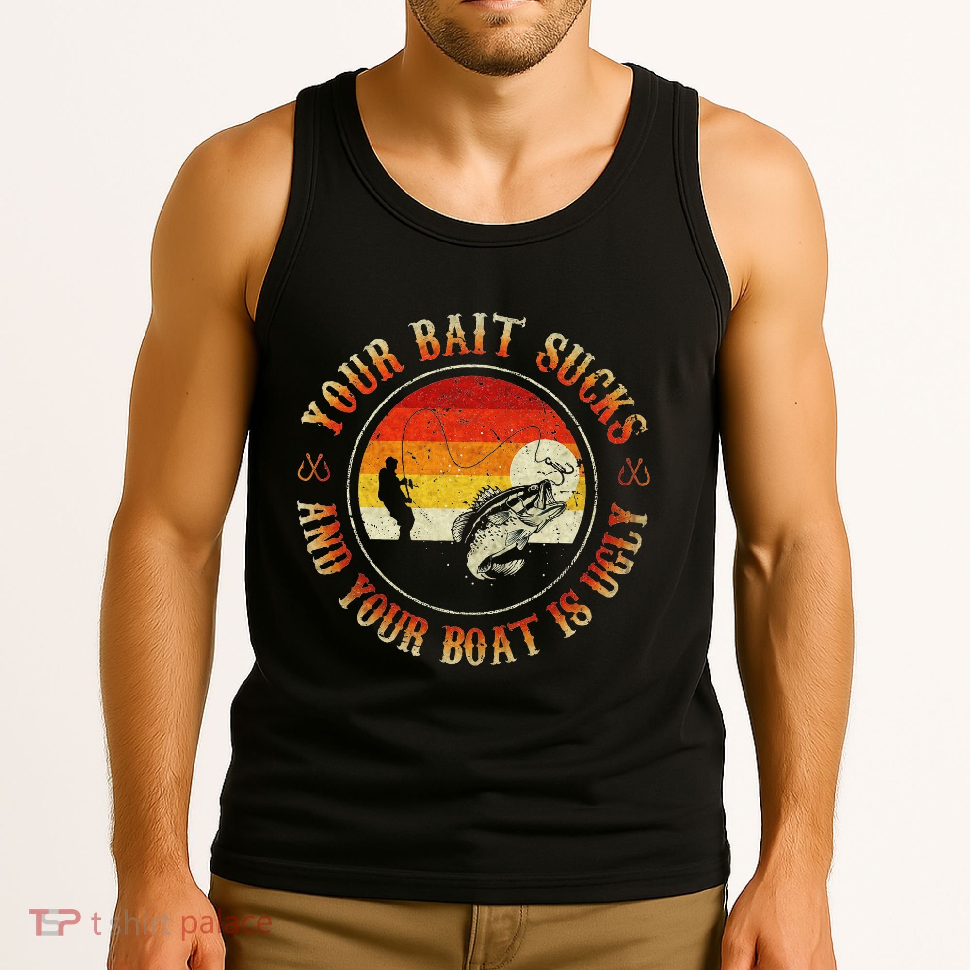 Your Bait Sucks And Your Boat Is Ugly Fishing Tank Top