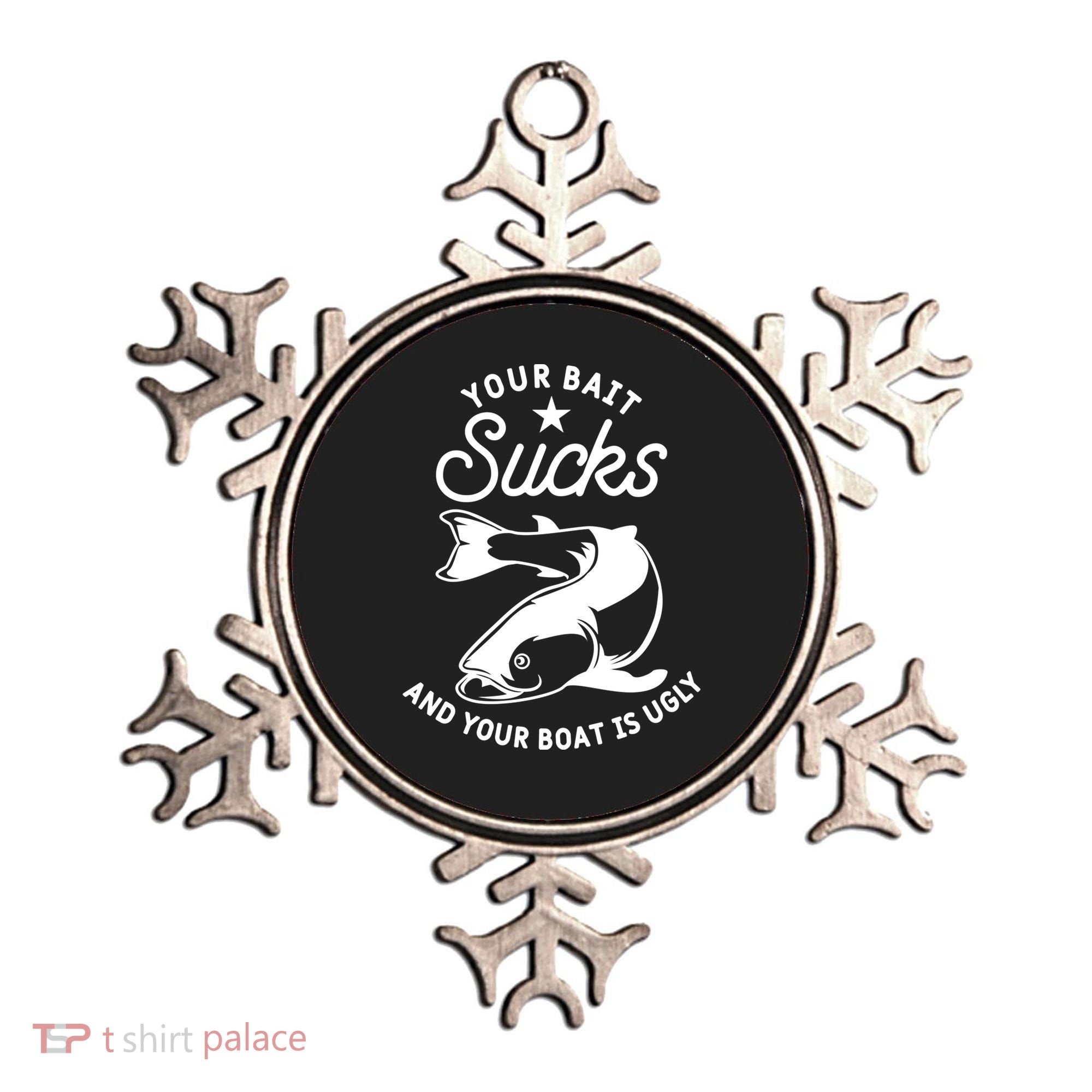 Your Bait Sucks And Your Boat Is Ugly Cool Gift Ornament