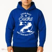 Your Bait Sucks And Your Boat Is Ugly Cool Gift Hoodie thumb 2