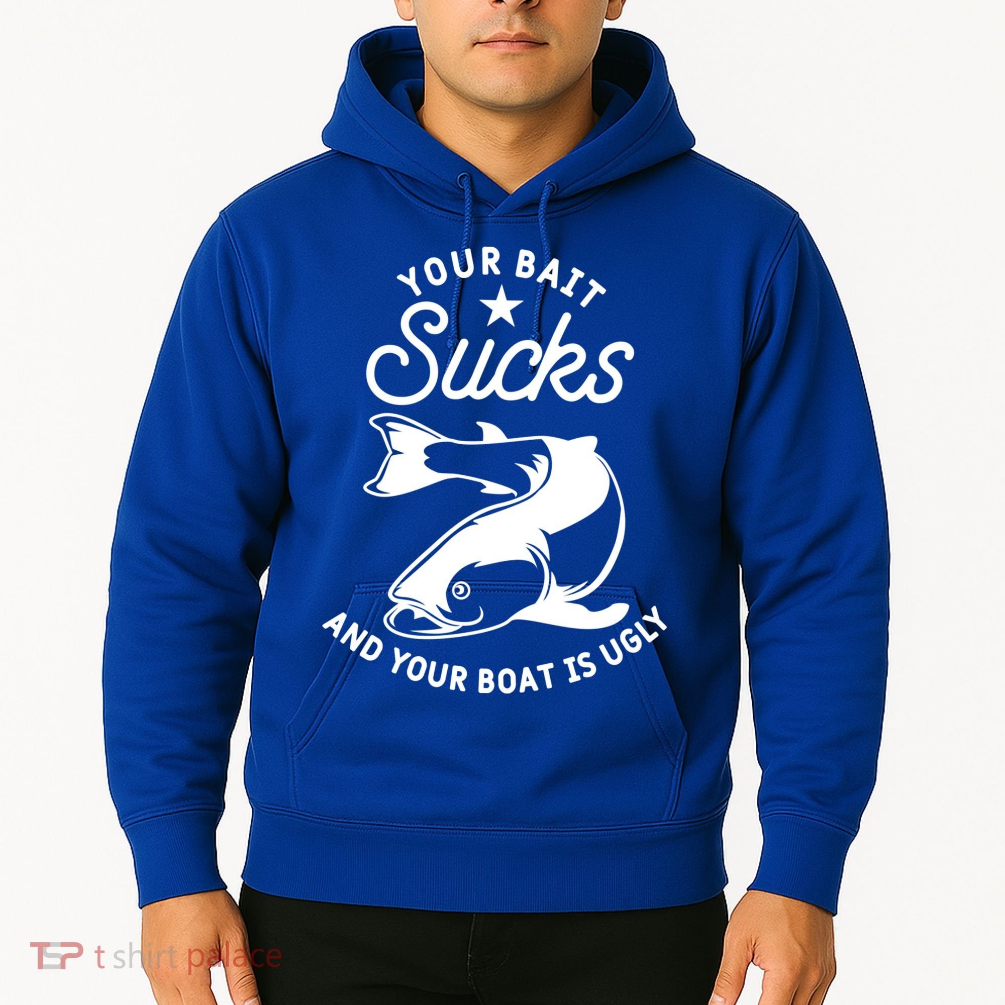 Your Bait Sucks And Your Boat Is Ugly Cool Gift Hoodie