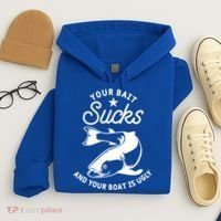 Your Bait Sucks And Your Boat Is Ugly Cool Gift Hoodie thumb 4