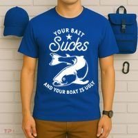 Your Bait Sucks And Your Boat Is Ugly Cool Gift T-Shirt thumb 6