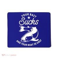 Your Bait Sucks And Your Boat Is Ugly Cool Gift Mousepad thumb 0