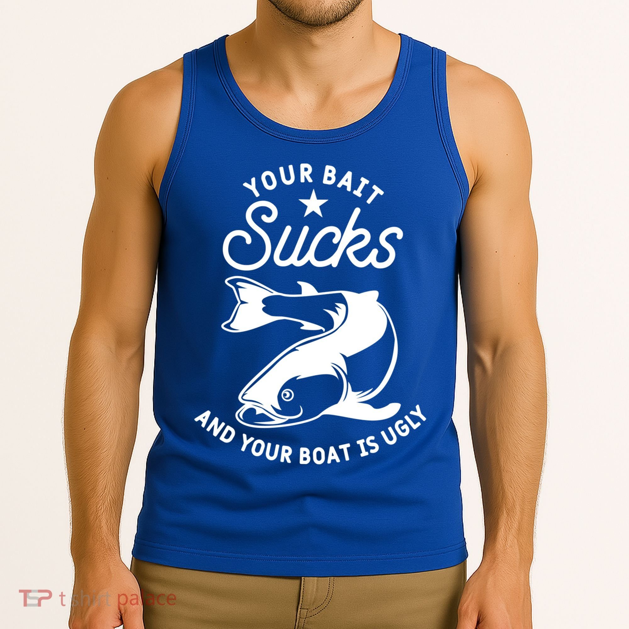 Your Bait Sucks And Your Boat Is Ugly Cool Gift Tank Top