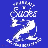 Your Bait Sucks And Your Boat Is Ugly Cool Gift Tank Top thumb 6