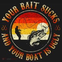 Your Bait Sucks And Your Boat Is Ugly Fishing Sweatshirt thumb 3