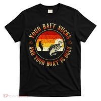 Your Bait Sucks And Your Boat Is Ugly Fishing T-Shirt thumb 0