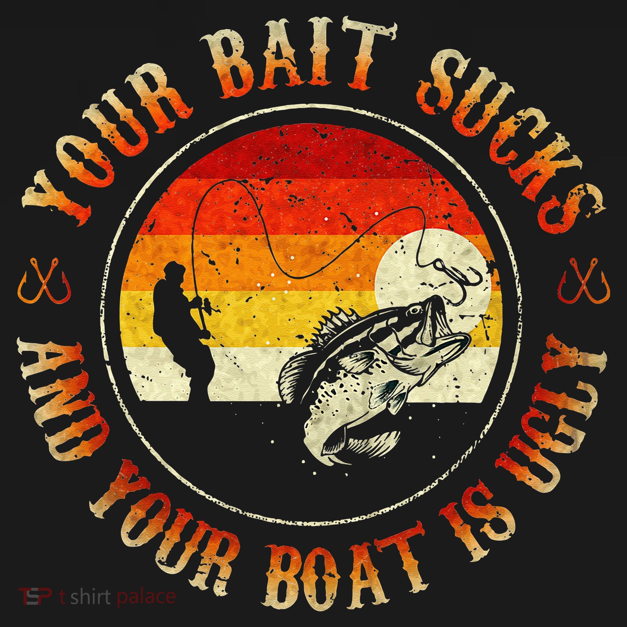 Your Bait Sucks And Your Boat Is Ugly Fishing Women's Hoodie