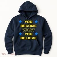 You Become What You Believe Hoodie thumb 0