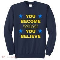 You Become What You Believe Sweatshirt thumb 0