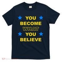 You Become What You Believe T-Shirt thumb 0