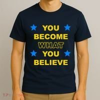 You Become What You Believe T-Shirt thumb 3