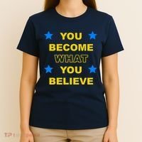 You Become What You Believe T-Shirt thumb 4