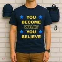 You Become What You Believe T-Shirt thumb 6