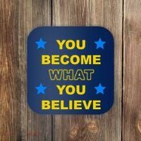 You Become What You Believe Coaster thumb 0