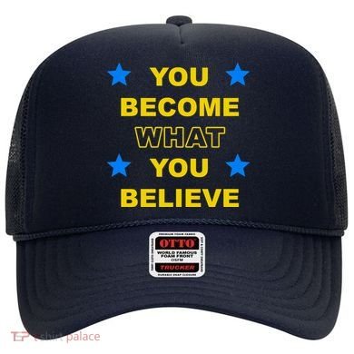 You Become What You Believe Hat