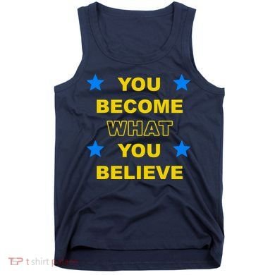 You Become What You Believe Tank Top