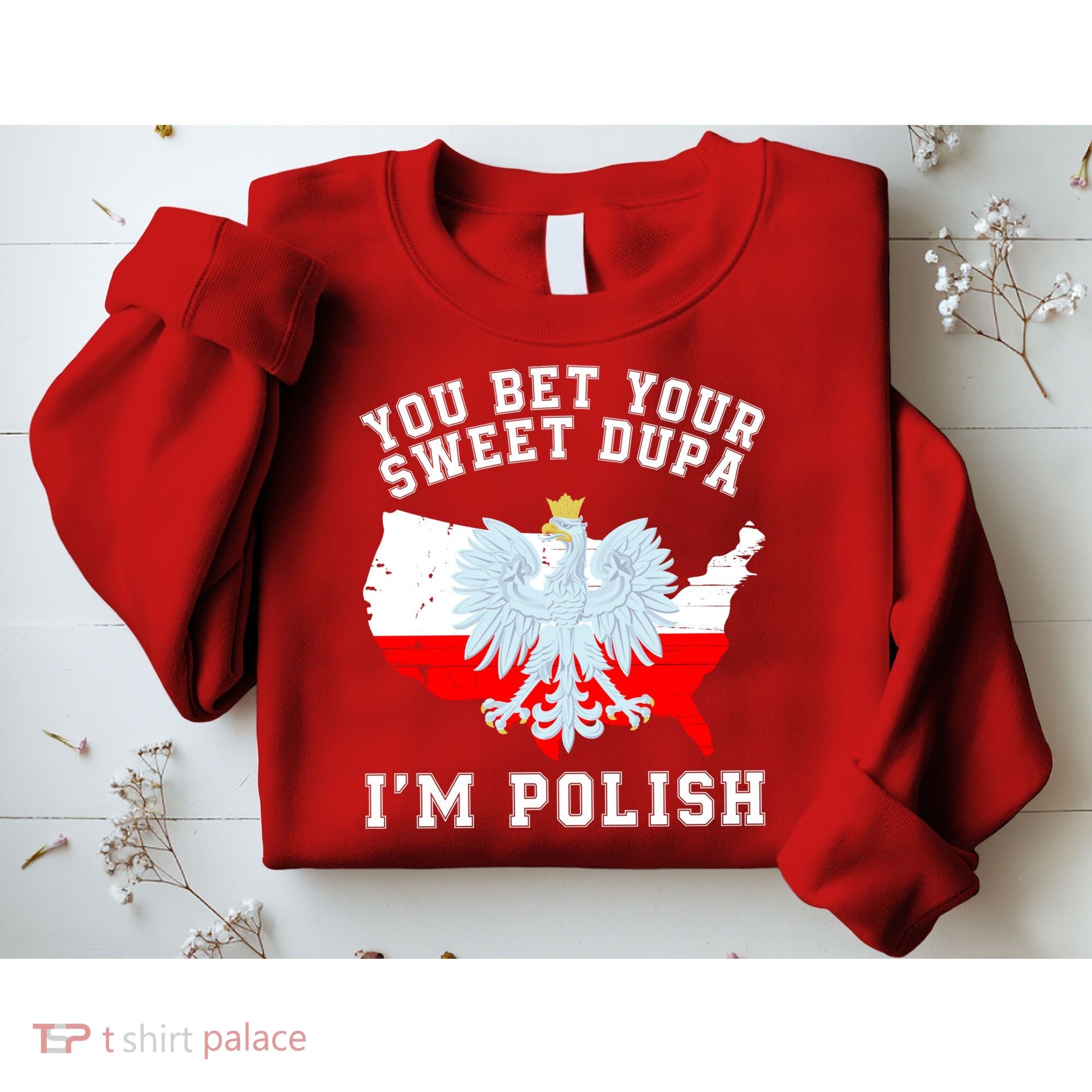 You Bet Your Sweet Dupa IM Polish Polska Polish Tradition Funny Polish Saying Sweatshirt