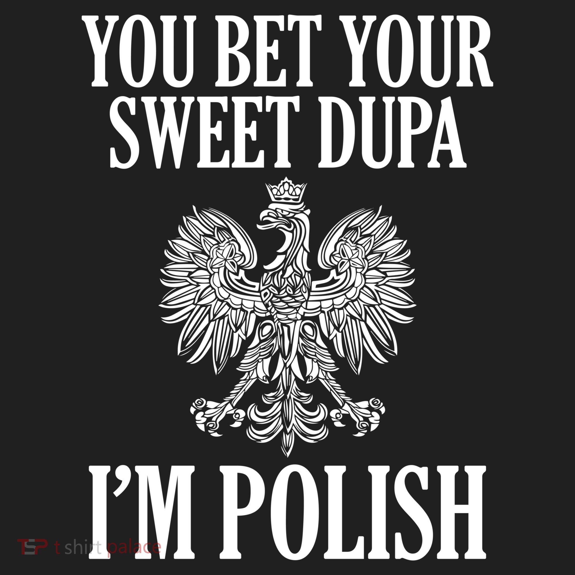 You Bet Your Sweet Dupa Im Polish Pride Eagle Gift Women's Sweatshirt