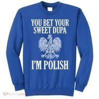 You Bet Your Sweet Dupa Im Polish Pride Eagle Gift Sweatshirt thumb 0