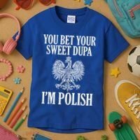 You Bet Your Sweet Dupa Im Polish Pride Eagle Gift Kids T-Shirt thumb 3