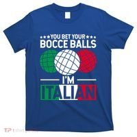 You Bet Your Bocce Balls IM Italian Funny Gift Italian Gift T-Shirt thumb 0