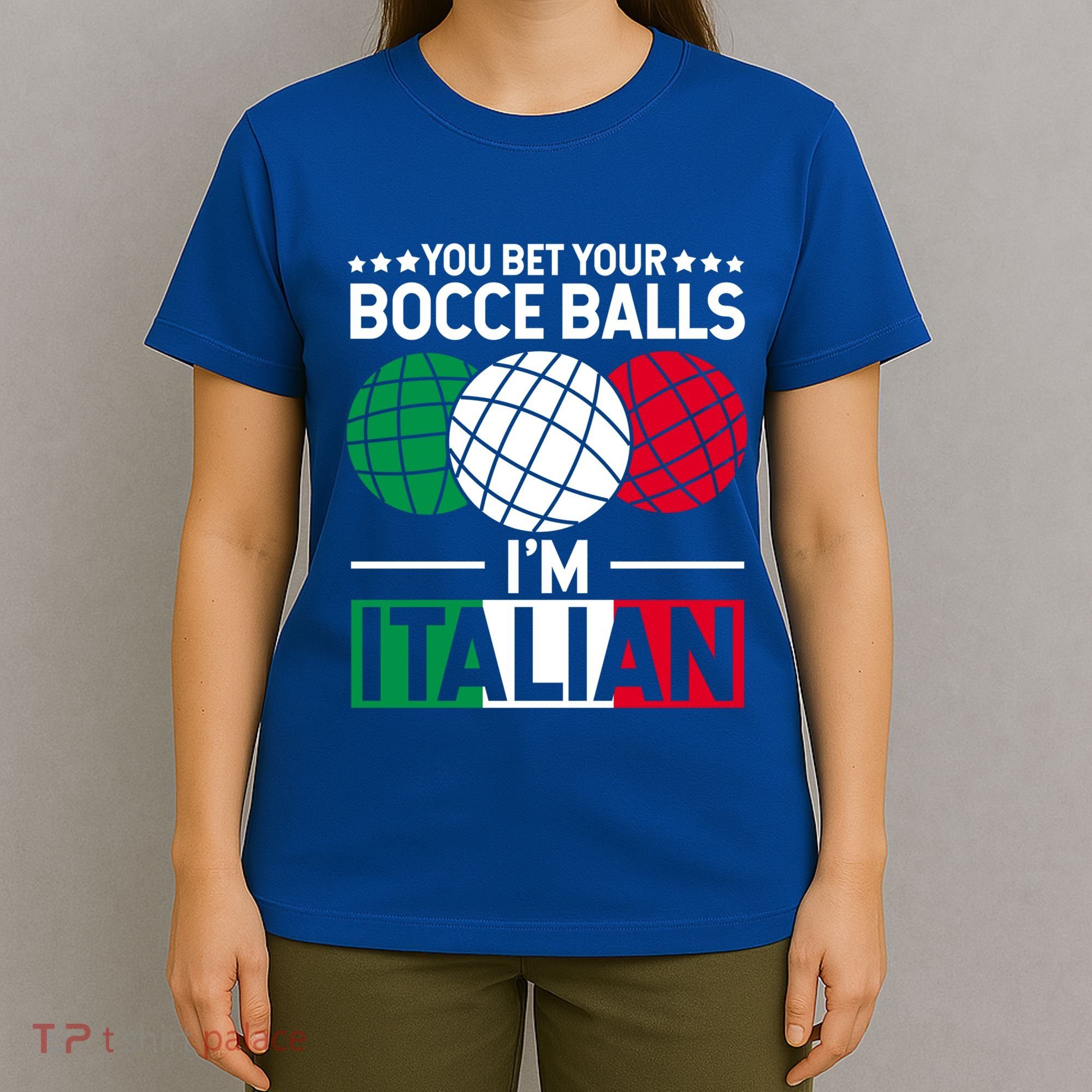 You Bet Your Bocce Balls IM Italian Funny Gift Italian Gift T-Shirt