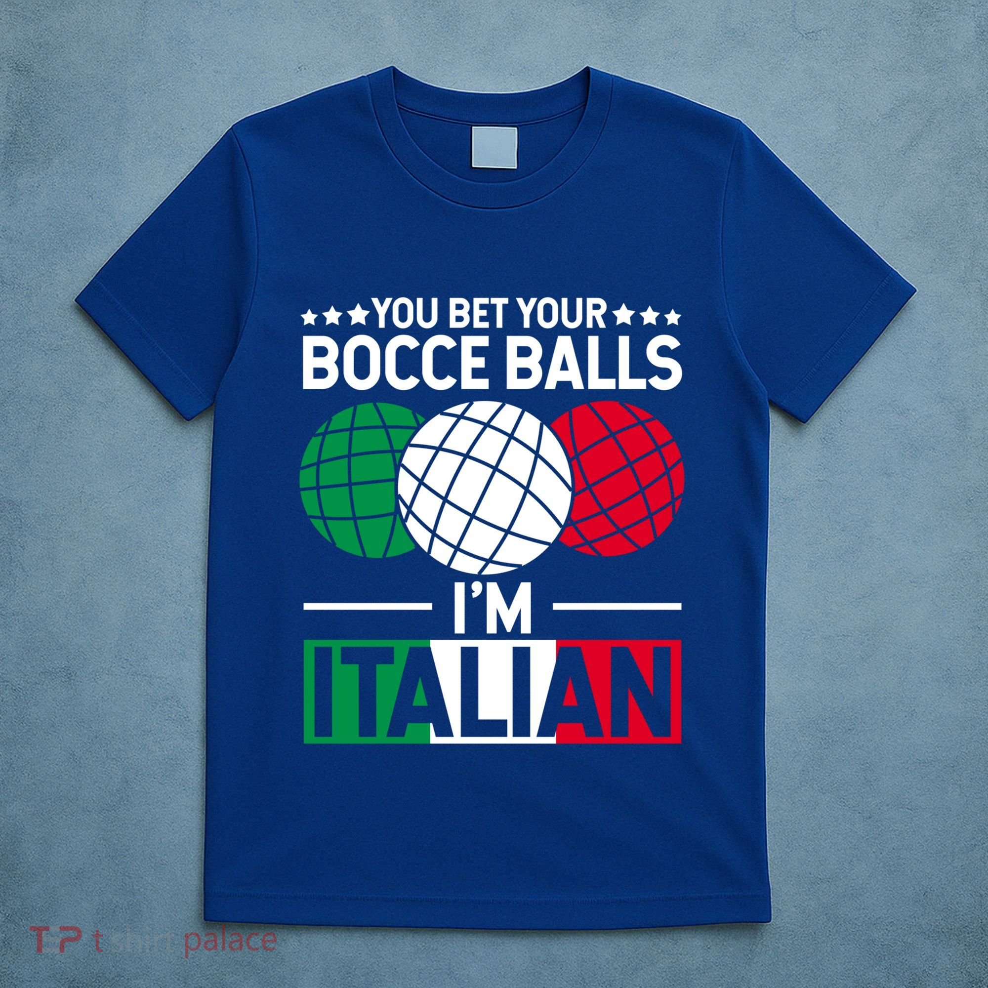 You Bet Your Bocce Balls IM Italian Funny Gift Italian Gift T-Shirt