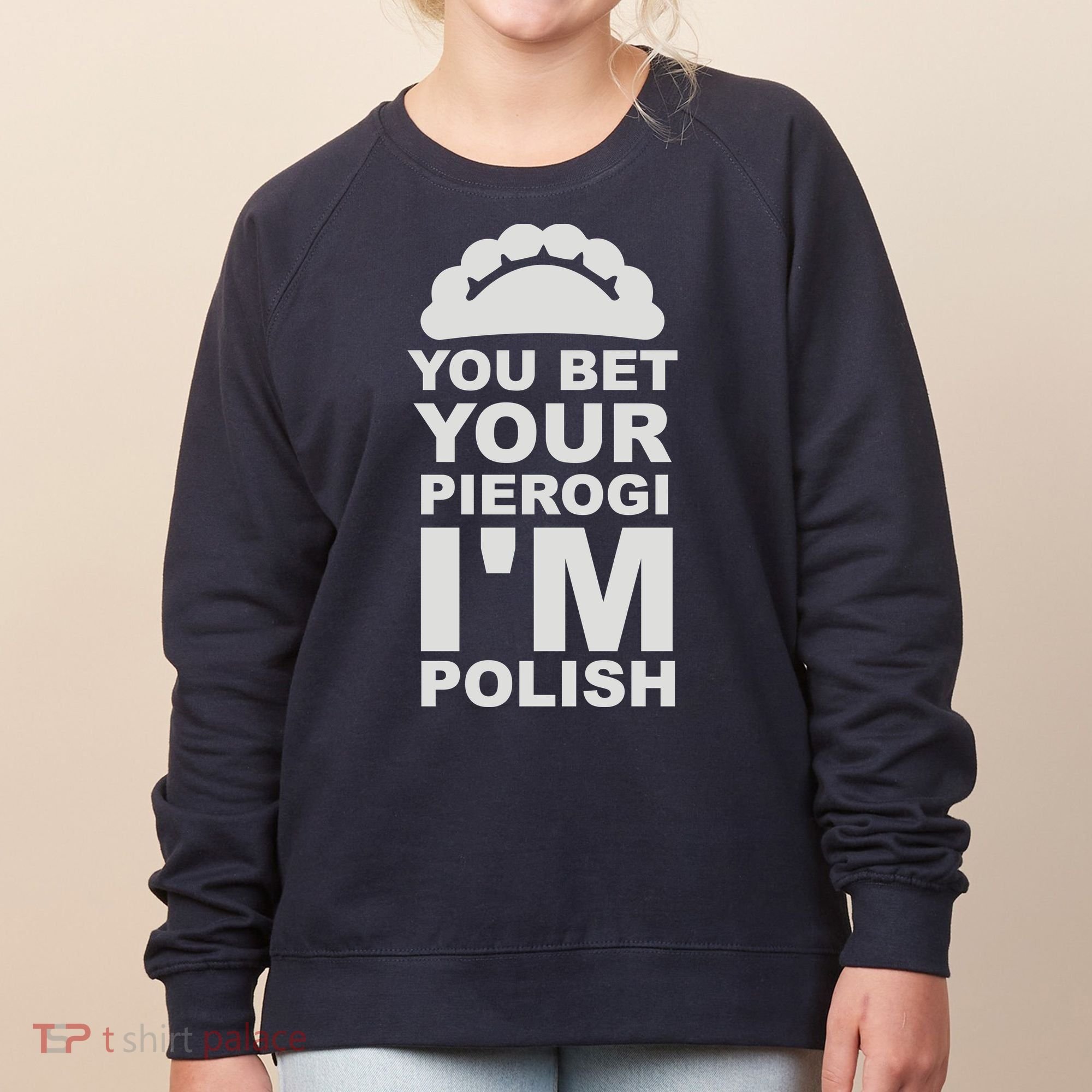 Yout Bet Your Pierogi I'm Polish Women's Sweatshirt