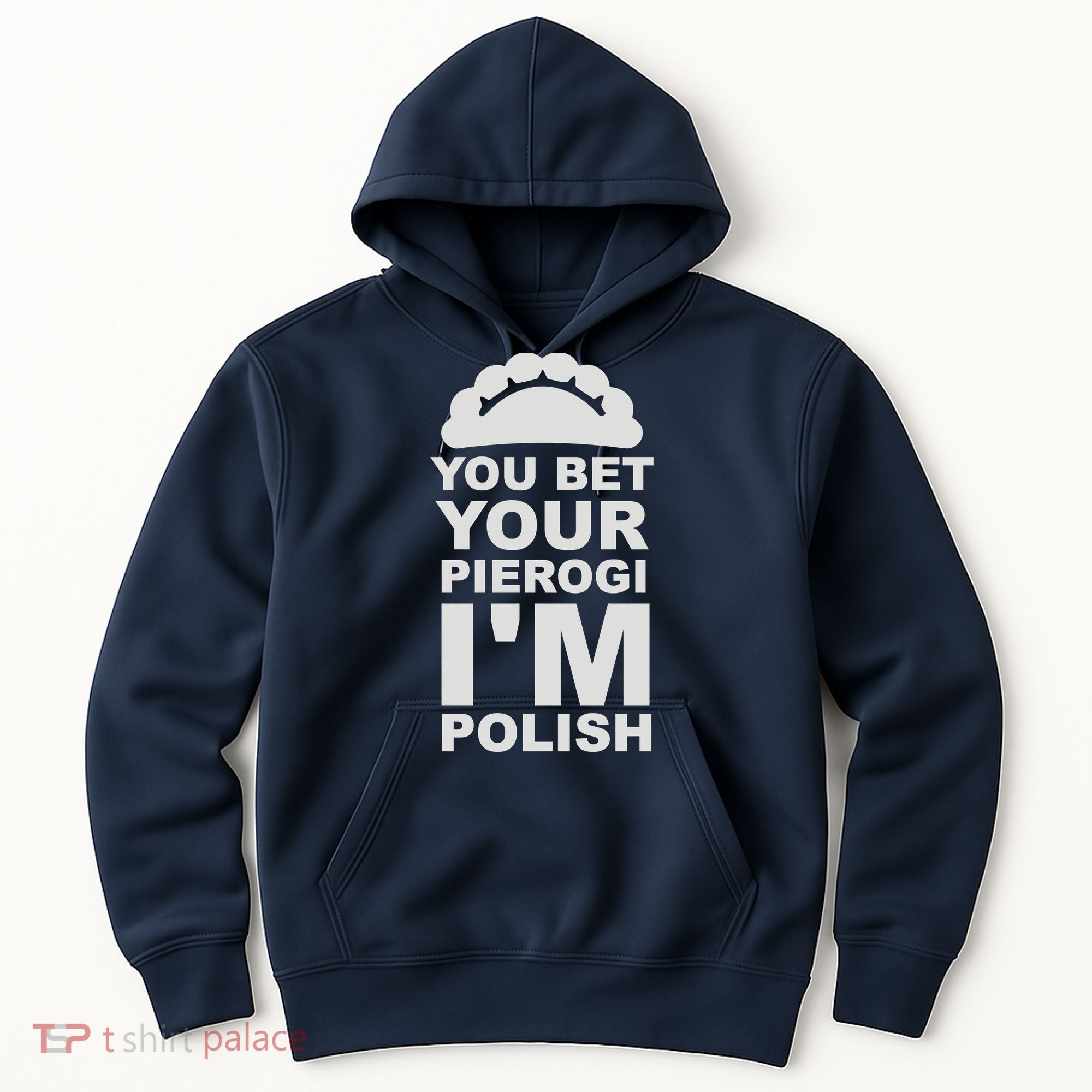 Yout Bet Your Pierogi I'm Polish Hoodie